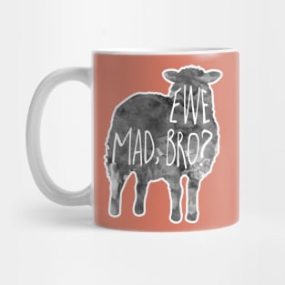 EWE mad, bro? - Sheep, lamb Pun Mug